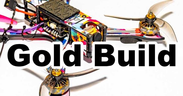 Come costruire un drone FPV lista della spesa Gold Build